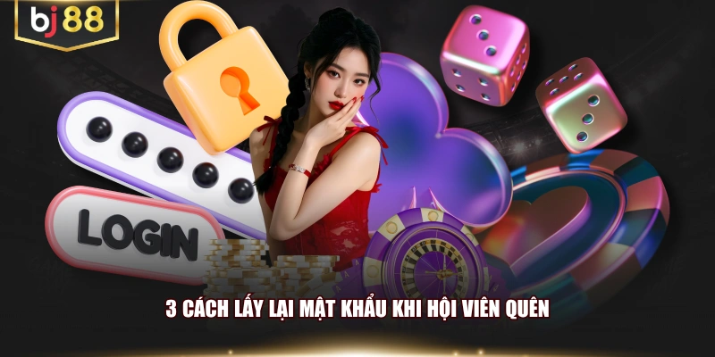 3 cách lấy lại mật khẩu khi hội viên quên