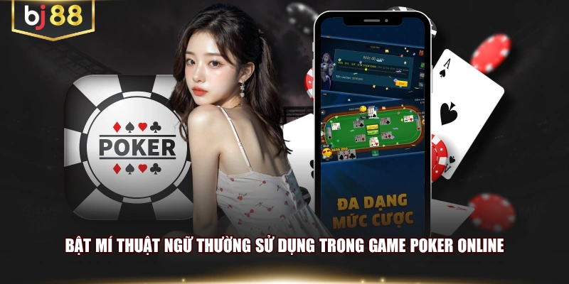 Bật mí thuật ngữ thường sử dụng trong game Poker online