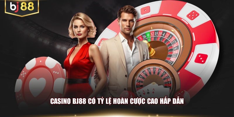 Casino BJ88 có tỷ lệ hoàn cược cao hấp dẫn