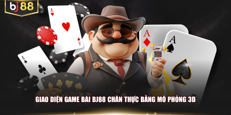 Giao diện game bài BJ88 chân thực bằng mô phỏng 3D