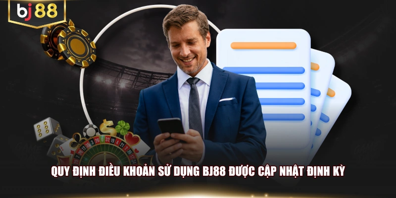 Quy định điều khoản sử dụng BJ88 được cập nhật định kỳ