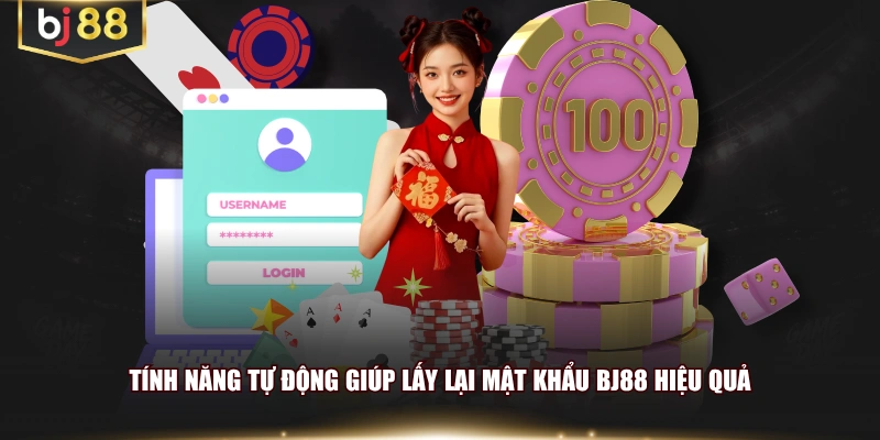 Tính năng tự động giúp lấy lại mật khẩu BJ88 hiệu quả