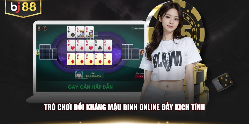 Trò chơi đối kháng Mậu Binh online đầy kịch tính